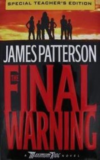 The Final Warning A Maximum Ride Novel Special Teacher's Edition (Maximum Ride) - James Paterson