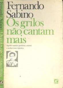 Os Grilos Não Cantam Mais - Fernando Sabino