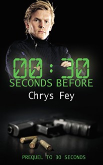 30 Seconds Before: Prequel to 30 Seconds - Chrys Fey