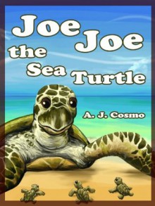 Joe Joe the Sea Turtle - Ed Osman, A. J. Cosmo, Erica Smith