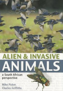 Alien & Invasive Animals: A South African Perspective - Mike Picker