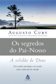 Os Segredos do Pai-Nosso - Augusto Cury