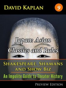 Japan: Asian Classics and Rules (Shakespeare, Shamans, and Show Biz) - David Kaplan