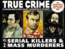 Serial Killers & Mass Murderers (True Crime, Vol 2) - Valarie Jones, Peggy Collier