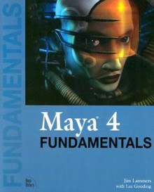 Maya 4 Fundamentals [With CDROM] - Jim Lammers, Lee Gooding