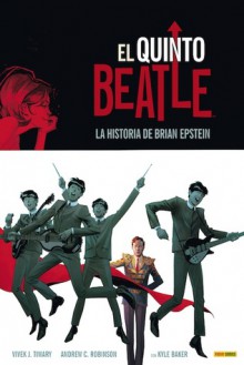 El Quinto Beatle: La historia de Brian Epstein - Vivek Tiwary, Andrew C. Robinson, Kyle Baker