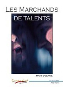 Les marchands de talents - Hans Delrue