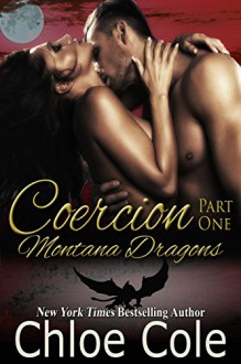 Coercion: Book One of Three: A BBW Serial Romance (Montana Dragons 1) - Chloe Cole,Christine Bell