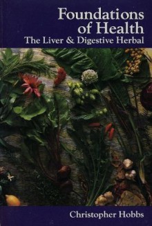 Foundations of Health: Healing with Herbs & Foods (Herbs and Health Series) - Christopher Hobbs