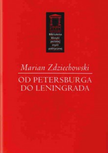 Od Petersburga do Leningrada - Marian Zdziechowski