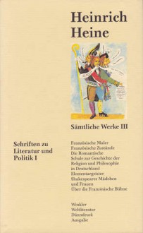 Sämtliche Werke III: Schriften zu Literatur und Politik I - Heinrich Heine