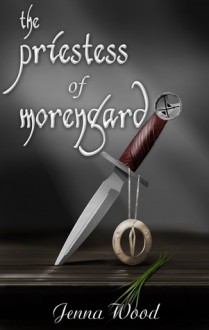 The Priestess of Morengard - Jenna Wood