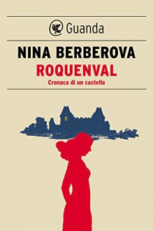 Roquenval: Cronaca di un castello (Guanda Narrativa) - Nina Berberova, Gabriele Mazzitelli