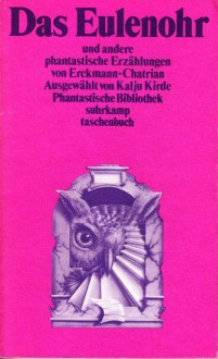 Das Eulenohr und andere phantastische Erzählungen (Phantastische Bibliothek Band 120) - Erckmann-Chatrian, Kalju Kirde, Alexandre Chatrian, Émile Erckmann