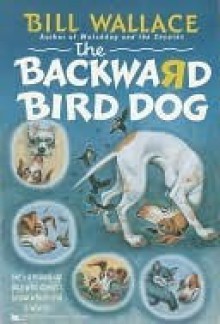 The Backward Bird Dog - Bill Wallace