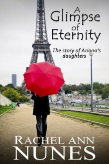 A Glimpse of Eternity - Rachel Ann Nunes