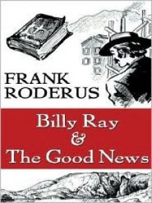 Billy Ray & The Good News - Frank Roderus