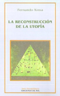 Reconstrucción de la utopía, La - Fernando Ainsa