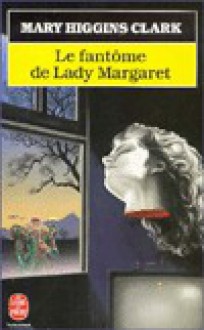 Le fantôme de Lady Margaret - Anne Damour, Mary Higgins Clark