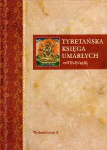 Tybetańska księga umarłych - Ireneusz Kania