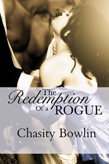 The Redemption of a Rogue (Dark Regency Book 2) - Chasity Bowlin