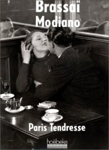 Paris tendresse - Patrick Modiano, Brassaï