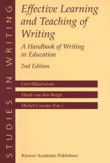 Effective Learning and Teaching of Writing: A Handbook of Writing in Education - Gert Rijlaarsdam, M. Couzijn, Huub van den Bergh