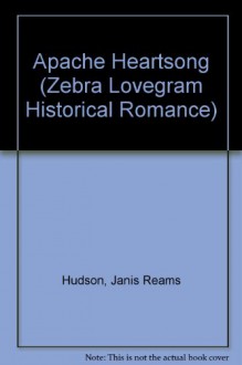 Apache Heartsong (Zebra Lovegram Historical Romance) - Janis Reams Hudson