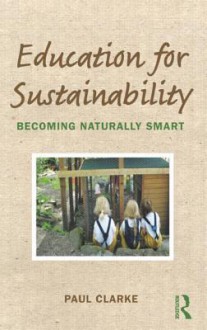 Education for Sustainability: Becoming Naturally Smart - Paul Clarke