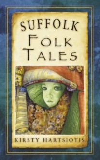 Suffolk Folk Tales - Kirsty Hartsiotis