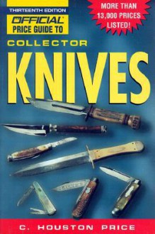 The Official Price Guide to Collector Knives, 13th Edition - C. Houston Price