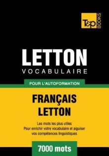 Vocabulaire Francais-Letton Pour L'Autoformation - 7000 Mots - Andrey Taranov