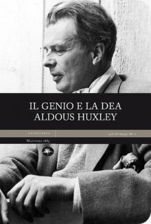 Il genio e la dea - Aldous Huxley, Paolo Cioni