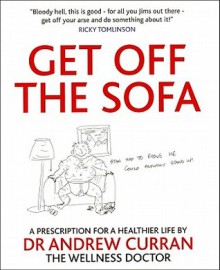 Get Off the Sofa: A Prescription for a Healthier Life - Andrew Curran