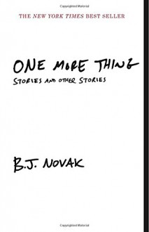 One More Thing: Stories and Other Stories (Vintage Contemporaries) - B.J. Novak