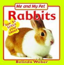 Rabbits (Me And My Pet) - Belinda Weber