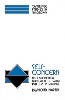 Self-Concern: An Experiential Approach to What Matters in Survival - Raymond Martin