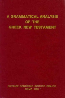 A Grammatical Analysis of the Greek New Testament - Maximilian Zerwick, Mary Grosvenor