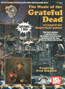 The Music of the Grateful Dead: Arranged for Fingerstyle Guitar [With 2 CDs] - Fred Sokolow