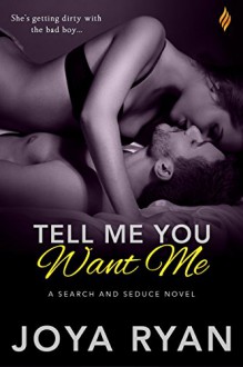 Tell Me You Want Me (Search and Seduce) - Joya Ryan