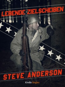 Lebende Zielscheiben (Kindle Single) - Steve Anderson, Peter Zmyj