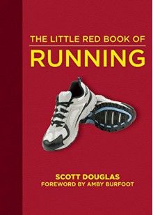 The Little Red Book of Running (Little Red Books) - Scott Douglas, Amby Burfoot