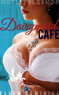 Dairymaid Cafe (Hot Little Shop) - Ellen Dominick