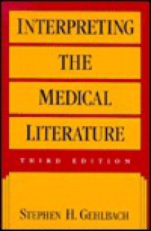 Interpreting the Medical Literature - Stephen H. Gehlbach