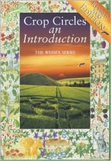 Crop Circles: An Introduction (The Wessex Series) - Kent Goodman, Andy Thomas