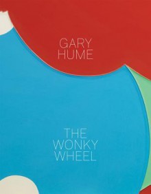 Gary Hume: The Wonky Wheel - Graham Bader, Gary Hume