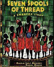 Seven Spools of Thread (A Kwanzaa Story) - Angela Shelf Medearis