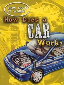 How Does a Car Work? - Sarah Eason