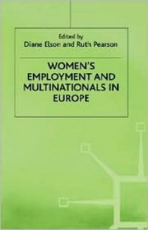 Women's Employment And Multinationals In Europe - Diane Elson