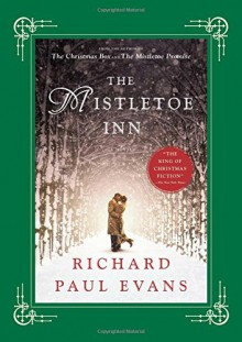 The Mistletoe Inn: A Novel (The Mistletoe Collection) - Richard Paul Evans